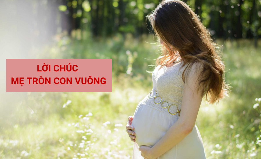 Tổng hợp các lời chúc bà bầu mới sinh ý nghĩa nhất